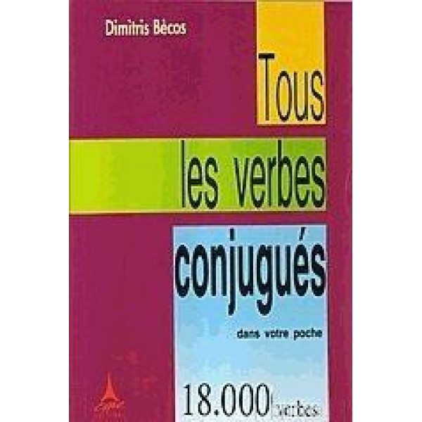 Tous les verbes conjugués dans votre poche / 18.000 verbes