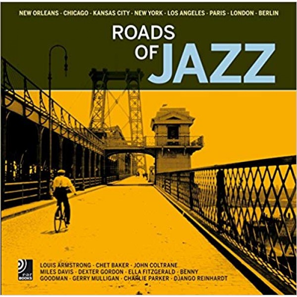 Roads Of Jazz: New Orleans, Chicago, Kansas City, New York, Los Angeles, Paris, London, Berlin. Con 6 Music CDs