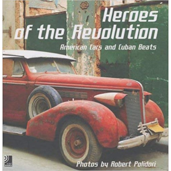 Heroes of the revolution. American cars and cuban beats. Con 4 Music CDs