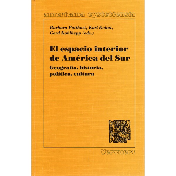 El espacio interior de América del Sur. Geografía, historia, política, cultura