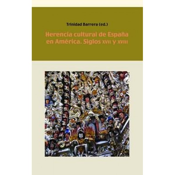 Herencia cultural de España en América. Siglos XVII y XVIII