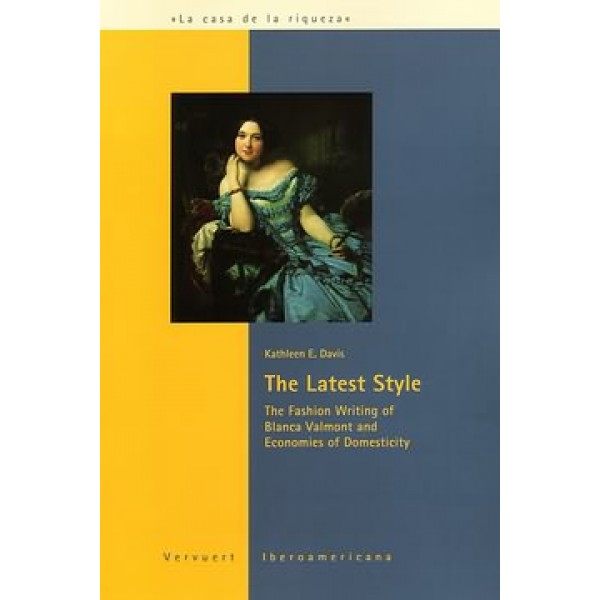 The Latest Style. The Fashion Writing of Blanca Valmont and Economies of Domesticity