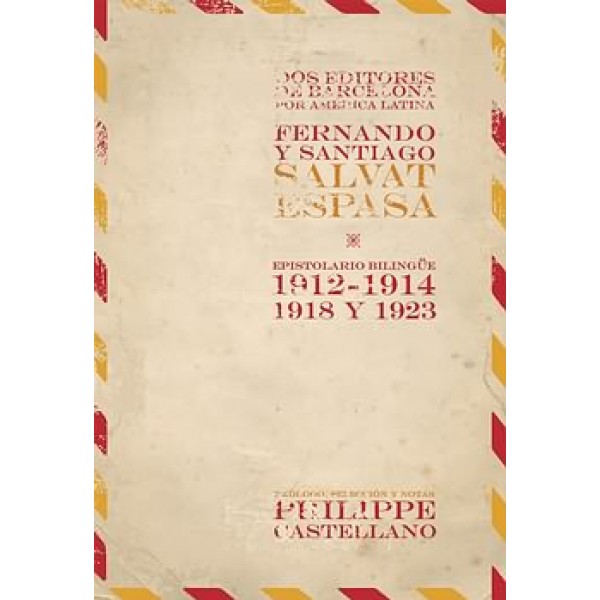 Dos editores de Barcelona por América Latina. Fernando y Santiago Salvat Espasa : Epistolario bilingüe, 1912-1914, 1918 y 1923