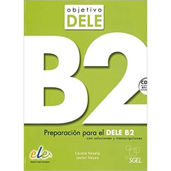 Objetivo DELE B2 con soluciones y transcripciones. Preparación para el DELE B2