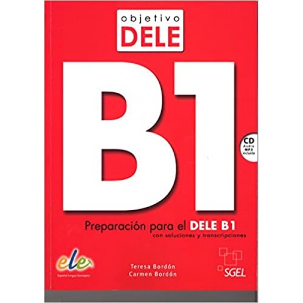 Objetivo DELE B1 con soluciones y transcripciones. Preparación para el DELE B1