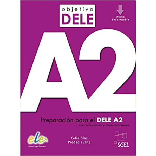 Objetivo DELE A2: Libro + audio descargable A2 (Nueva edicion 2020) con soluciones y transcripciones. Preparación para el DELE A2
