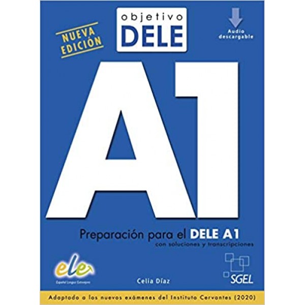 Objetivo dele A1: Libro + audio descargable A1 (Nueva edicion 2020) con soluciones y transcripciones. Preparación para el DELE A1
