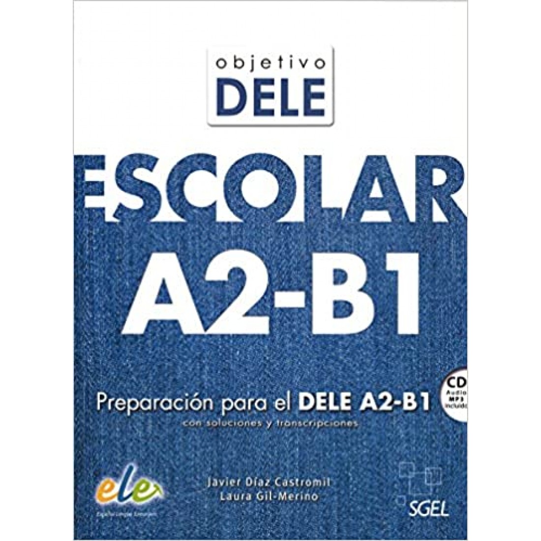 Objetivo DELE Escolar A2-B1: Preparacion Para el Dele A2-B1 Con Soluciones  y Transcripciones