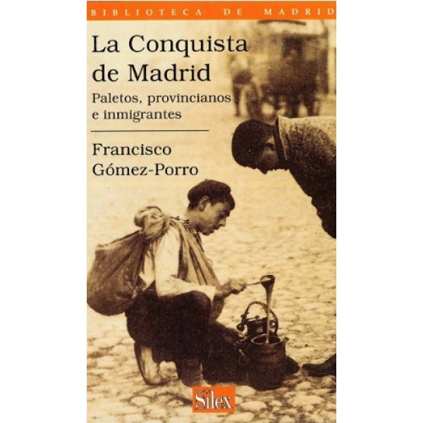 La Conquista de Madrid. Paletos, provincianos e inmigrantes (Biblioteca de Madrid)